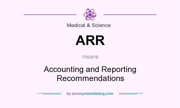 What does ARR mean? It stands for Accounting and Reporting Recommendations
