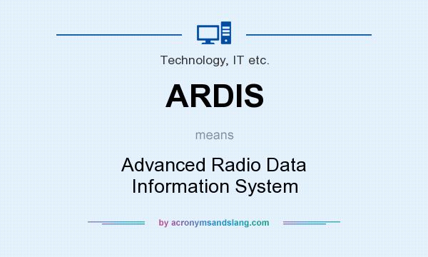 What does ARDIS mean? It stands for Advanced Radio Data Information System