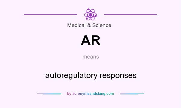 What does AR mean? It stands for autoregulatory responses