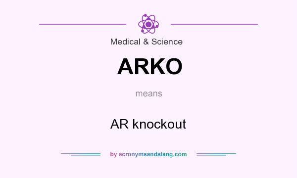 What does ARKO mean? It stands for AR knockout