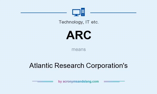 What does ARC mean? It stands for Atlantic Research Corporation`s