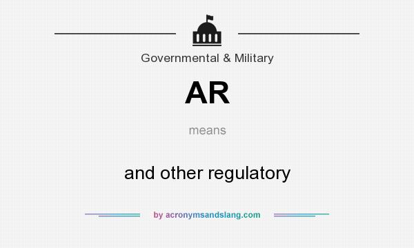 What does AR mean? It stands for and other regulatory