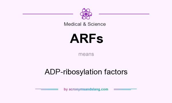 What does ARFs mean? It stands for ADP-ribosylation factors