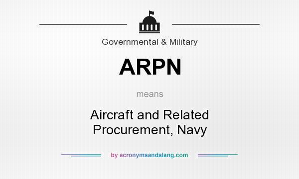 What does ARPN mean? It stands for Aircraft and Related Procurement, Navy