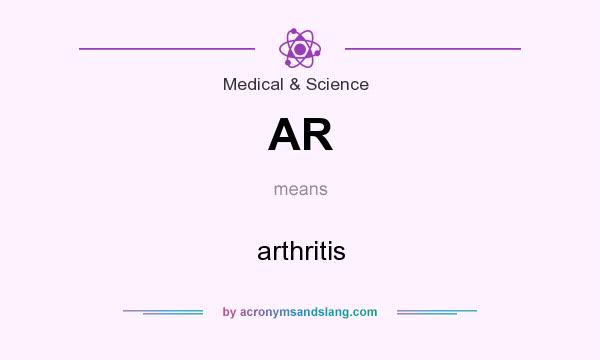 What does AR mean? It stands for arthritis