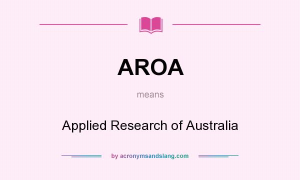 What does AROA mean? It stands for Applied Research of Australia
