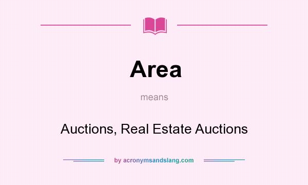 What does Area mean? It stands for Auctions, Real Estate Auctions