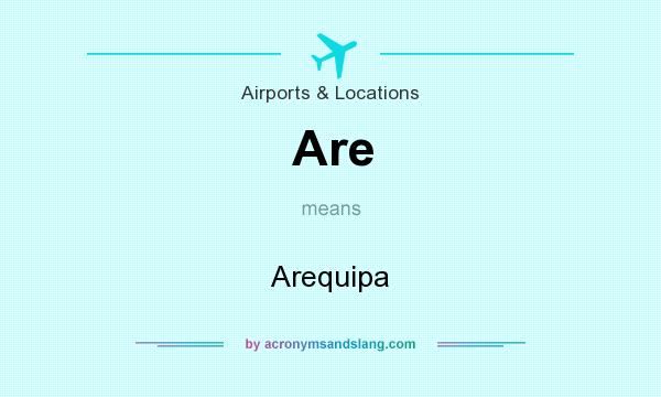 What does Are mean? It stands for Arequipa