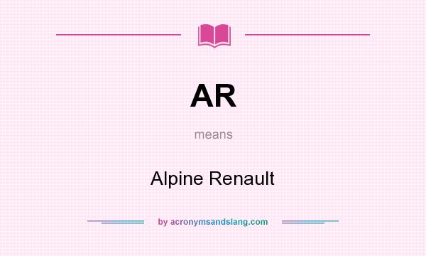 What does AR mean? It stands for Alpine Renault