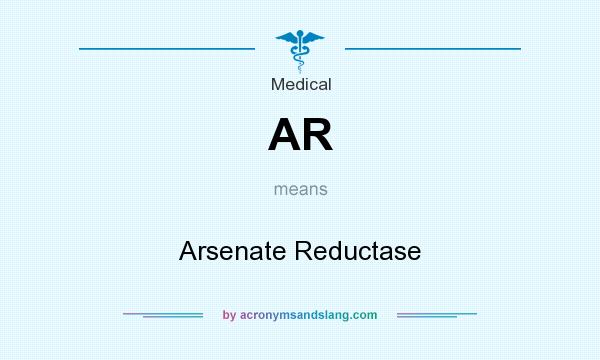 What does AR mean? It stands for Arsenate Reductase