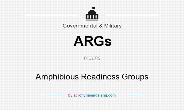 What does ARGs mean? It stands for Amphibious Readiness Groups