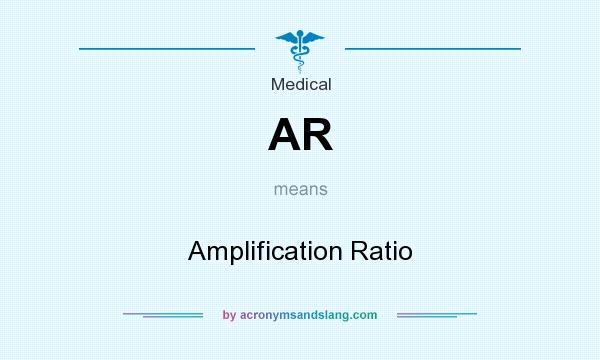 What does AR mean? It stands for Amplification Ratio