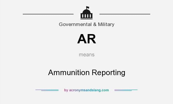 What does AR mean? It stands for Ammunition Reporting