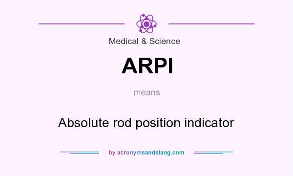 What does ARPI mean? It stands for Absolute rod position indicator
