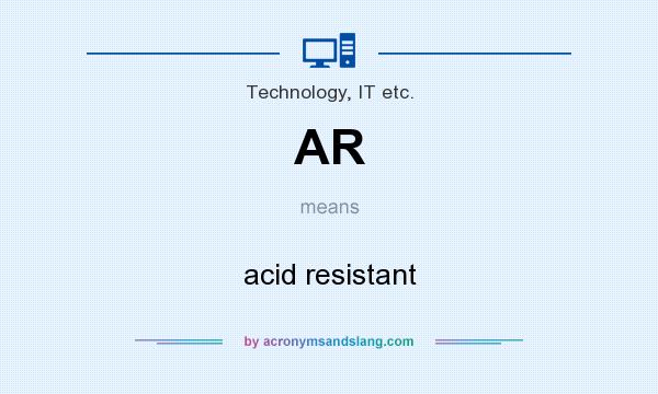 What does AR mean? It stands for acid resistant