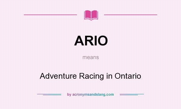 What does ARIO mean? It stands for Adventure Racing in Ontario