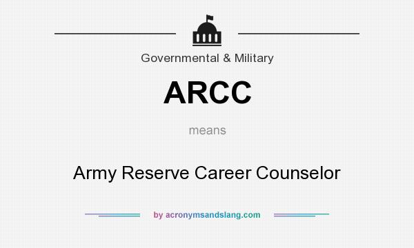 What does ARCC mean? It stands for Army Reserve Career Counselor
