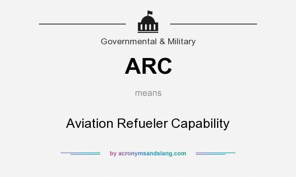 What does ARC mean? It stands for Aviation Refueler Capability