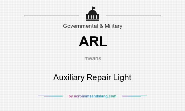 What does ARL mean? It stands for Auxiliary Repair Light