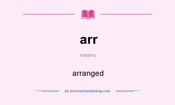 What does arr mean? It stands for arranged
