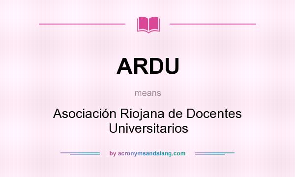 What does ARDU mean? It stands for Asociación Riojana de Docentes Universitarios