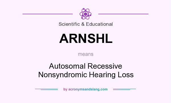 What does ARNSHL mean? It stands for Autosomal Recessive Nonsyndromic Hearing Loss