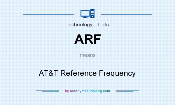 What does ARF mean? It stands for AT&T Reference Frequency
