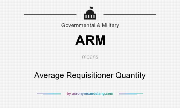 What does ARM mean? It stands for Average Requisitioner Quantity