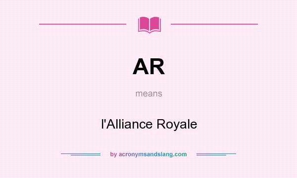 What does AR mean? It stands for l`Alliance Royale