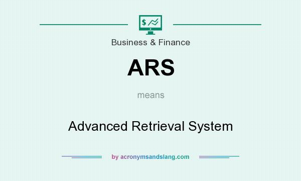 What does ARS mean? It stands for Advanced Retrieval System