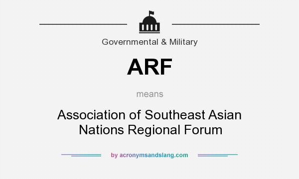 What does ARF mean? It stands for Association of Southeast Asian Nations Regional Forum