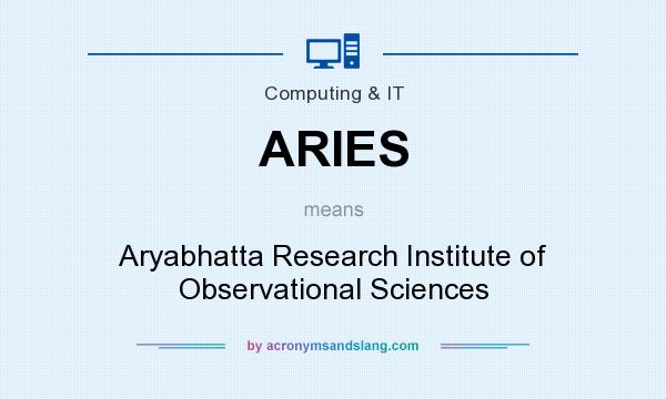 What does ARIES mean? It stands for Aryabhatta Research Institute of Observational Sciences