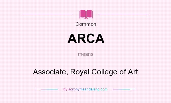 What does ARCA mean? It stands for Associate, Royal College of Art