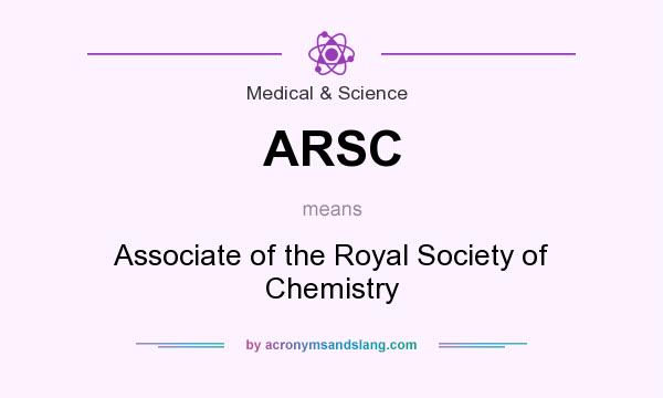 What does ARSC mean? It stands for Associate of the Royal Society of Chemistry