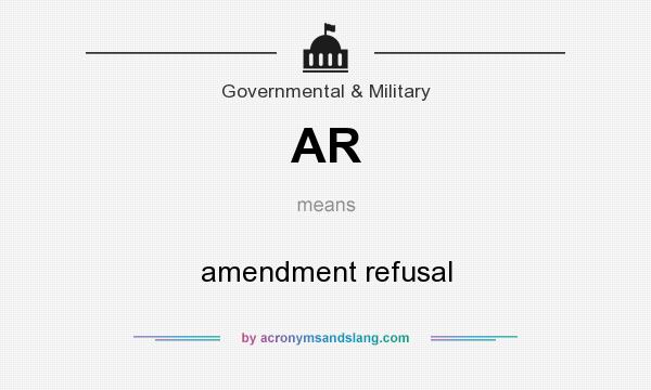 What does AR mean? It stands for amendment refusal