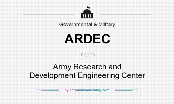 What does ARDEC mean? It stands for Army Research and Development Engineering Center