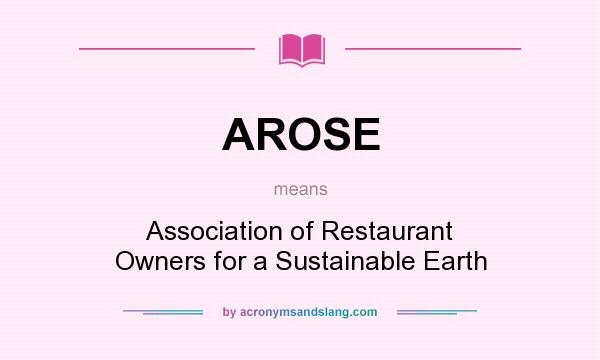 What does AROSE mean? It stands for Association of Restaurant Owners for a Sustainable Earth