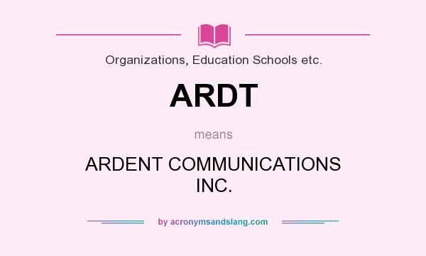 What does ARDT mean? It stands for ARDENT COMMUNICATIONS INC.