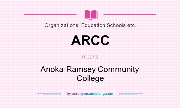 What does ARCC mean? It stands for Anoka-Ramsey Community College