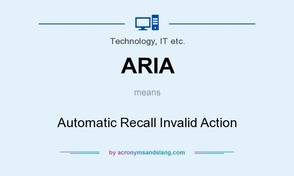 What does ARIA mean? It stands for Automatic Recall Invalid Action