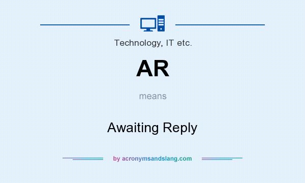 What does AR mean? It stands for Awaiting Reply