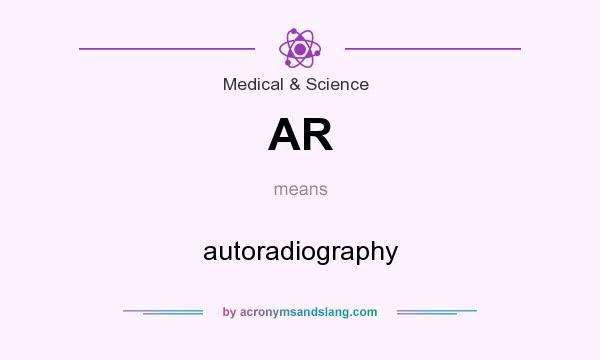 What does AR mean? It stands for autoradiography