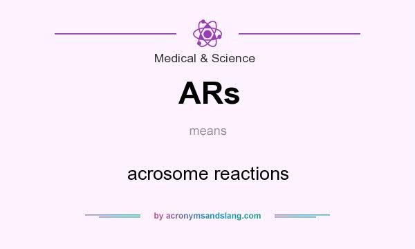 What does ARs mean? It stands for acrosome reactions