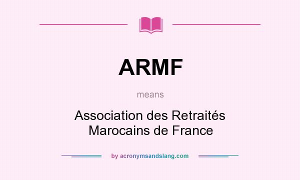 What does ARMF mean? It stands for Association des Retraités Marocains de France