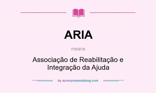 What does ARIA mean? It stands for Associação de Reabilitação e Integração da Ajuda