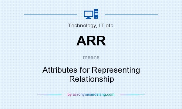 What does ARR mean? It stands for Attributes for Representing Relationship