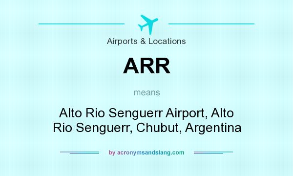 What does ARR mean? It stands for Alto Rio Senguerr Airport, Alto Rio Senguerr, Chubut, Argentina