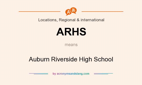 What does ARHS mean? It stands for Auburn Riverside High School