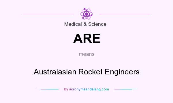 What does ARE mean? It stands for Australasian Rocket Engineers