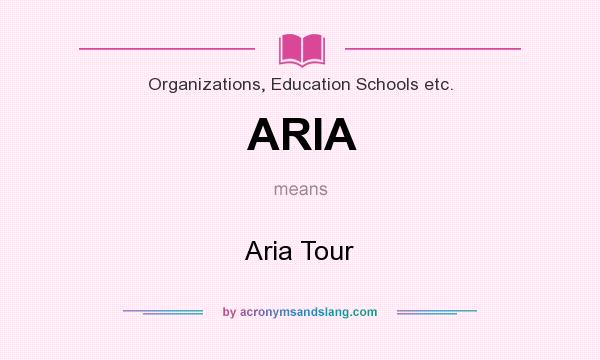 What does ARIA mean? It stands for Aria Tour